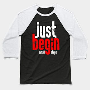 Just begin with small steps Baseball T-Shirt